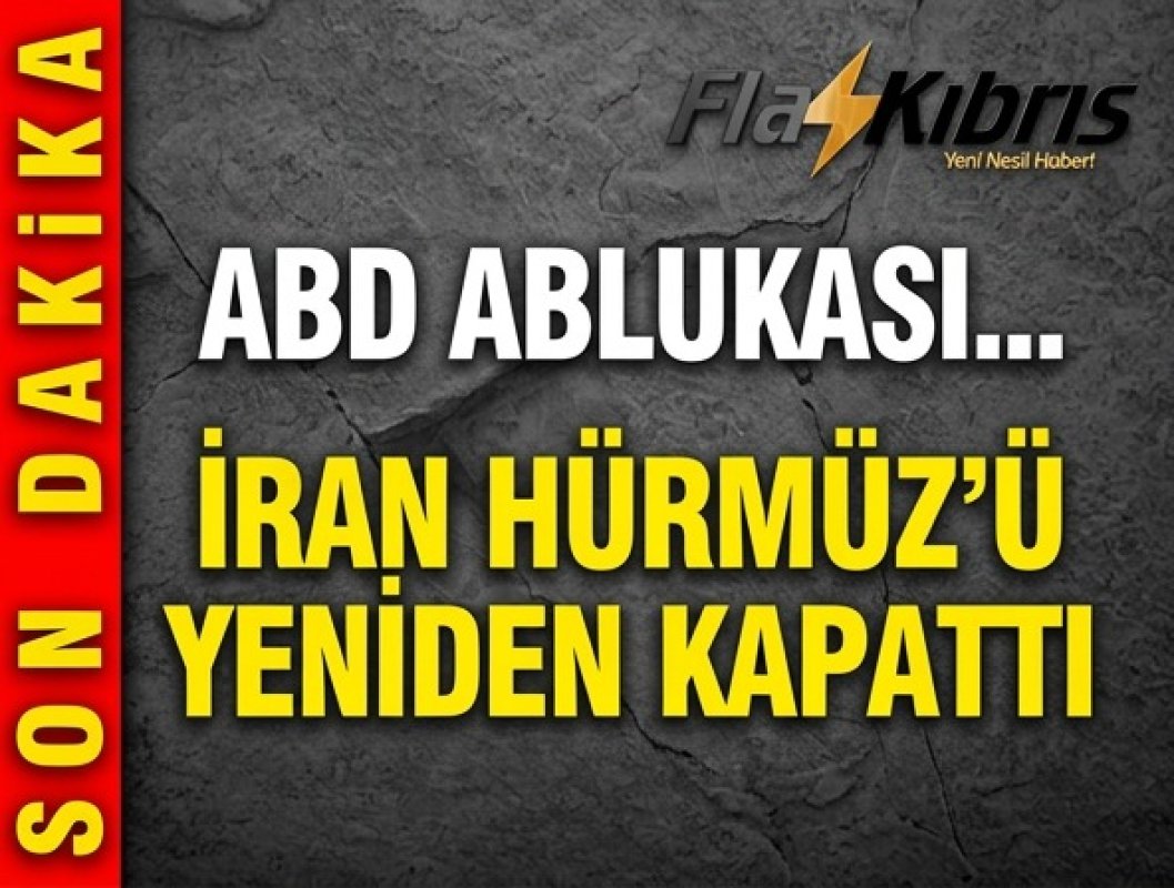 İran Hürmüz Boğazı'nı yeniden kapattı