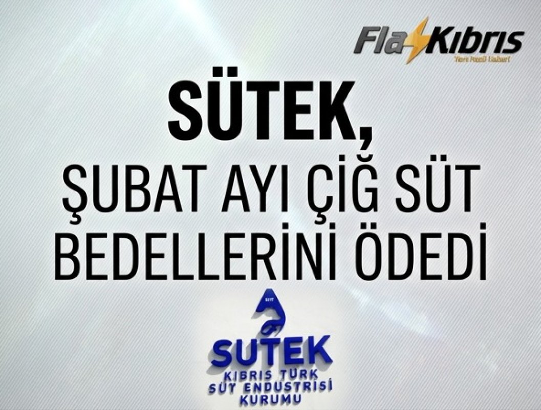 SÜTEK, Şubat ayı çiğ süt bedellerini ödedi...