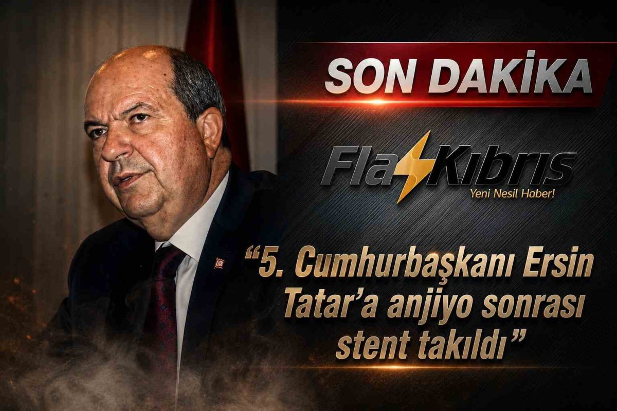 Cumhurbaşkanı Ersin Tatar’a anjiyo sonrası stent takıldı