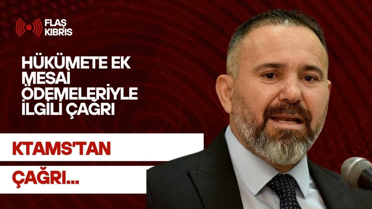 KTAMS, hükümete ek mesai ödemeleriyle ilgili çağrı yaptı