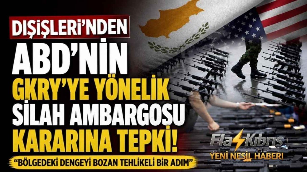 Dışişleri Bakanlığı: ABD’nin Güney Kıbrıs'a yönelik silah ambargosunu kaldırma kararından derin üzüntü duyduk