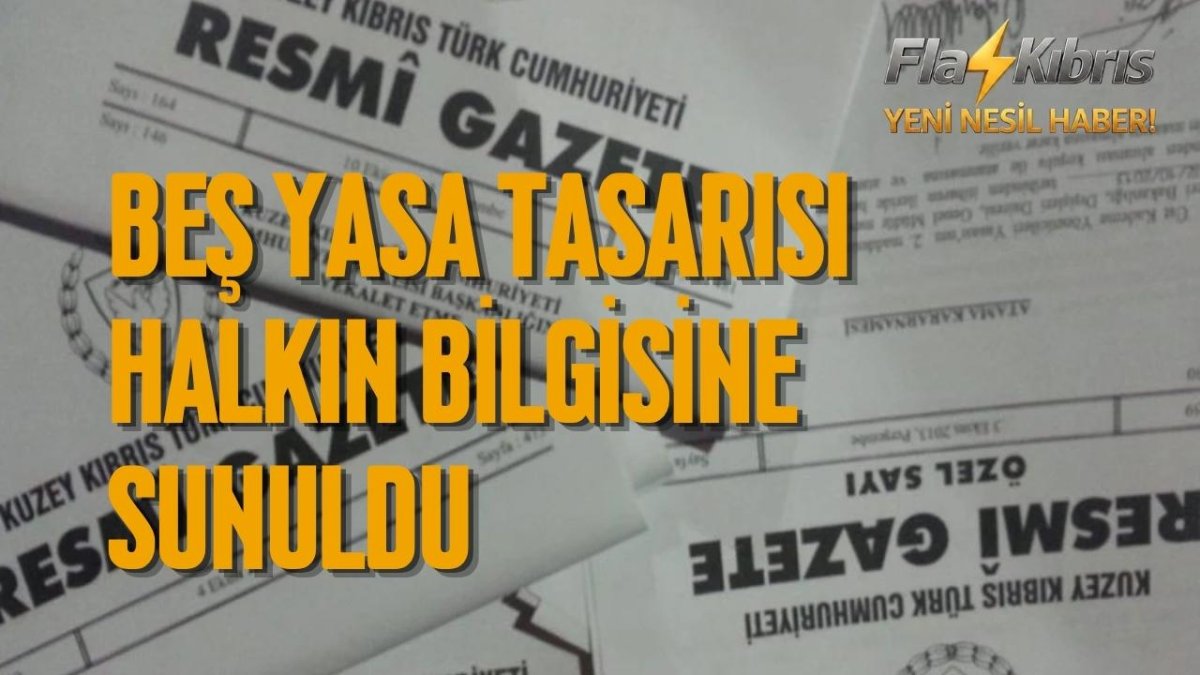 Resmi Gazete’de yayımlanan beş yasa tasarısı halkın bilgisine sunuldu