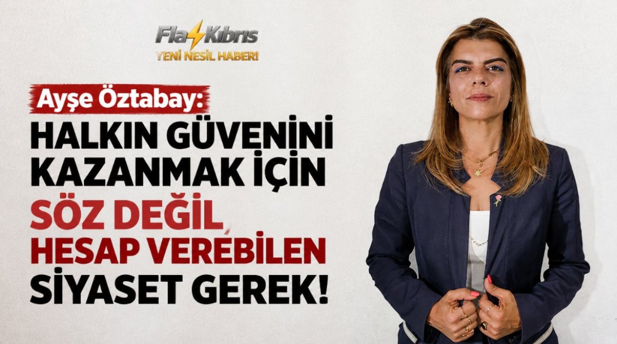 Ayşe Öztabay: Halkın güvenini kazanmak için söz değil, hesap verebilen siyaset gerek!