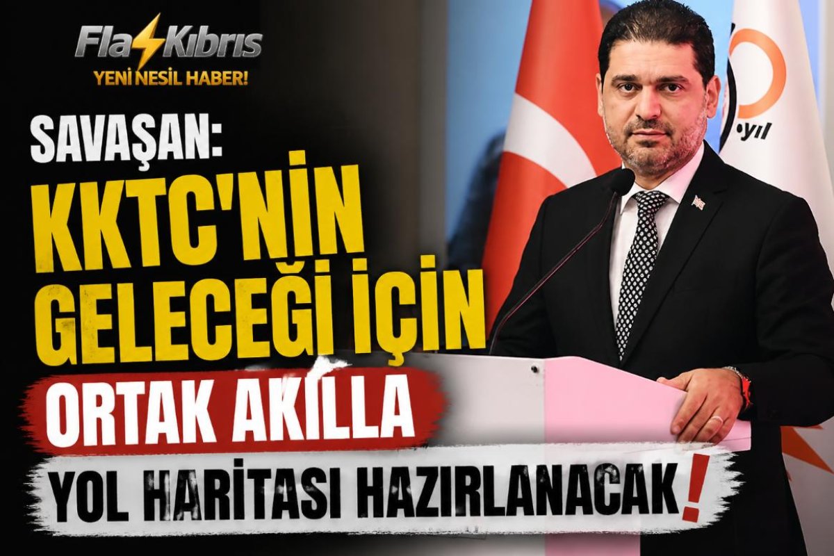 Savaşan: Ortaya çıkacak vizyon, projeler ve yol haritası KKTC’nin geleceğine yön verecek