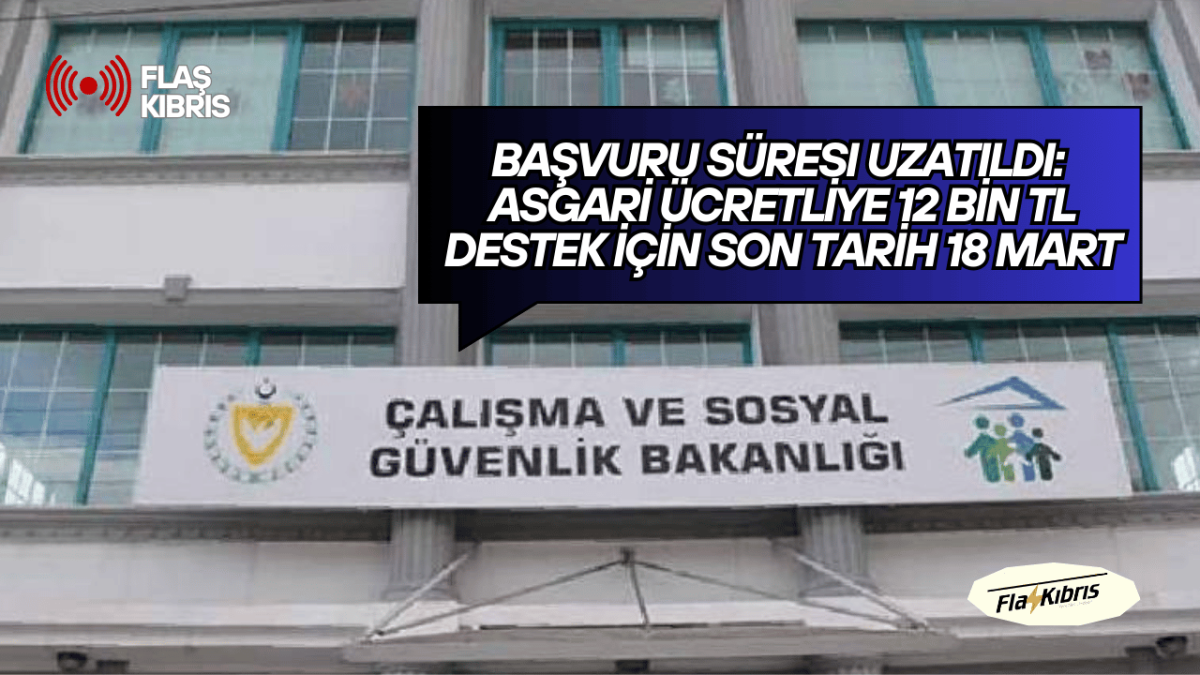 Başvuru süresi uzatıldı: Asgari ücretliye 12 bin TL destek için son tarih 18 Mart
