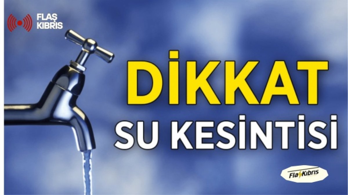 Gazimağusa ve İskele bölgesinde su kesintisi olacak