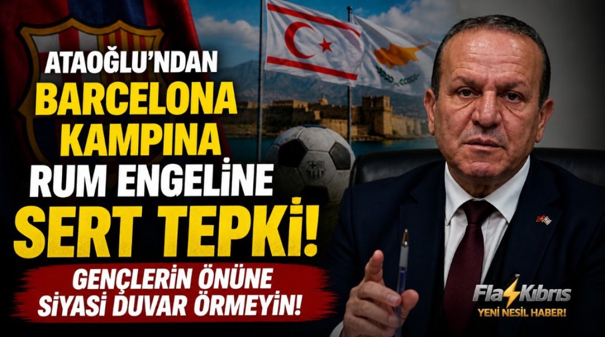 Ataoğlu’ndan Barcelona Kampına Rum Engeline Sert Tepki