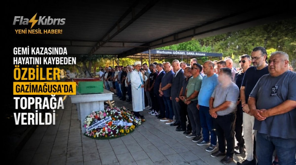 Gemi kazasında hayatını kaybeden Özbiler Gazimağusa'da toprağa verildi