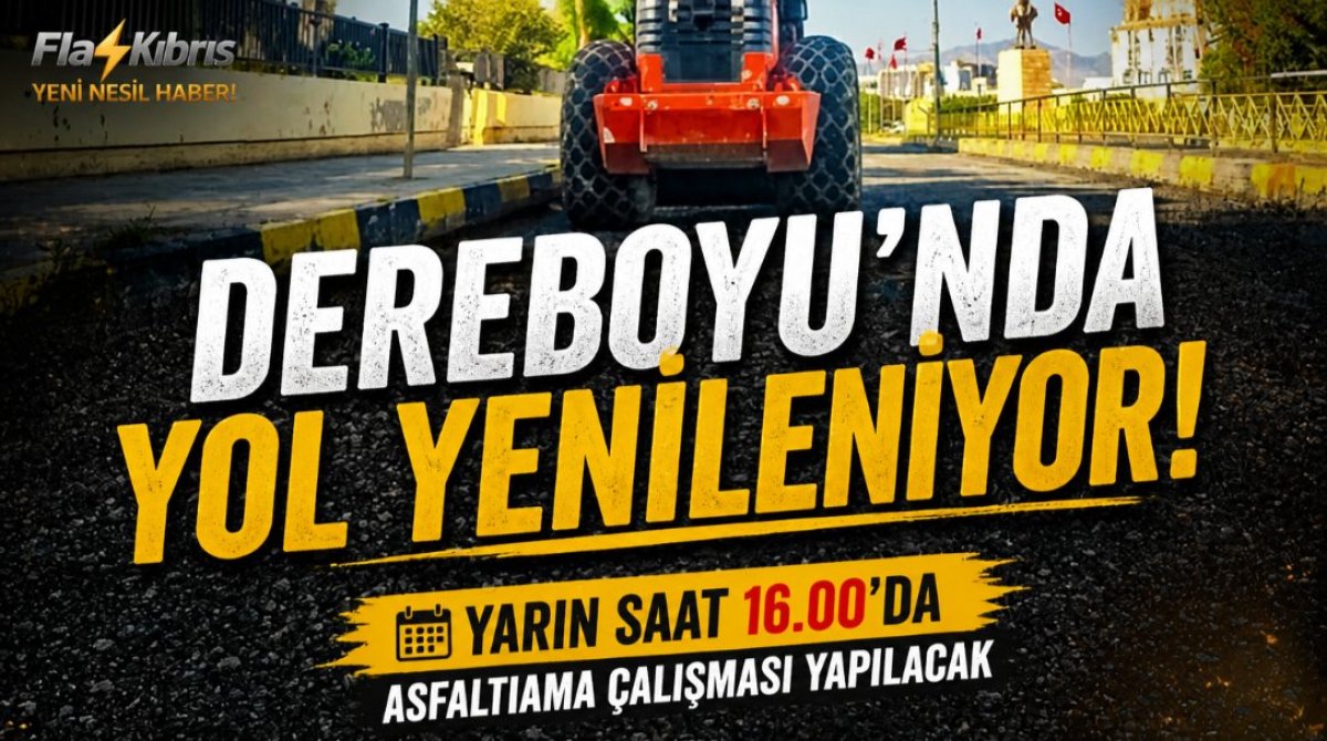 Dereboyu'nda yarın saat 16.00'da asfaltlama çalışması yapılacak