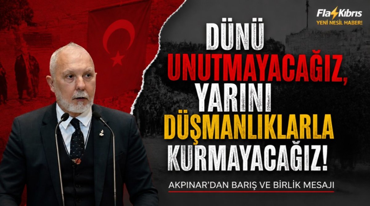 Akpınar: Dünü unutmayacağız, yarını düşmanlıklarla kurmayacağız