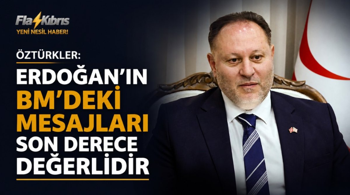 Öztürkler: Erdoğan'ın BM'deki mesajları son derece değerlidir