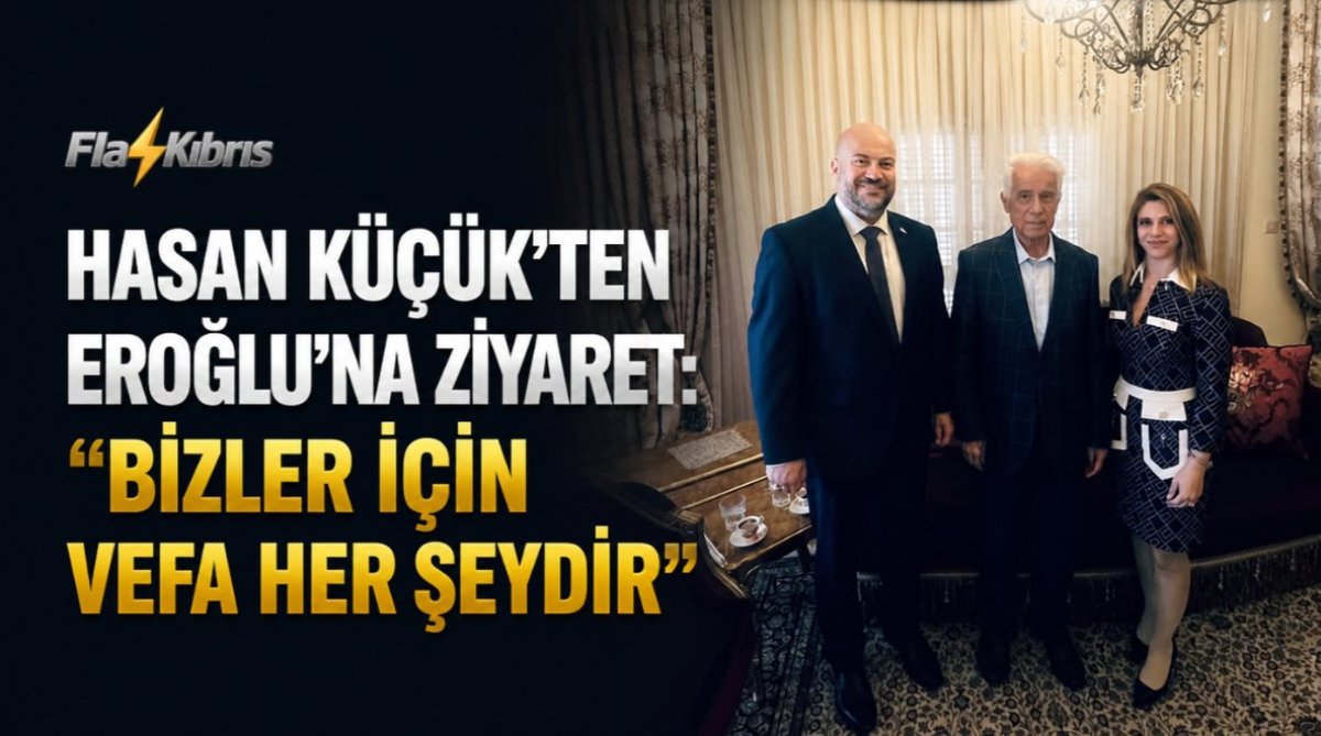 Hasan Küçük’ten Eroğlu’na Ziyaret: “Bizler İçin Vefa Her Şeydir”