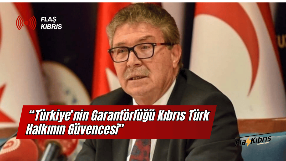 Üstel: Türkiye’nin Garantörlüğü Kıbrıs Türk Halkının Güvencesi