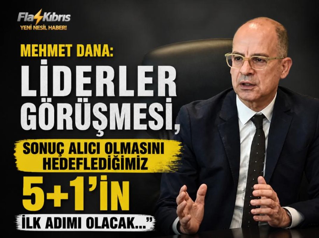 Dana: 26 Ağustos Görüşmesi Yeni Yol Haritasının İlk Sınavı