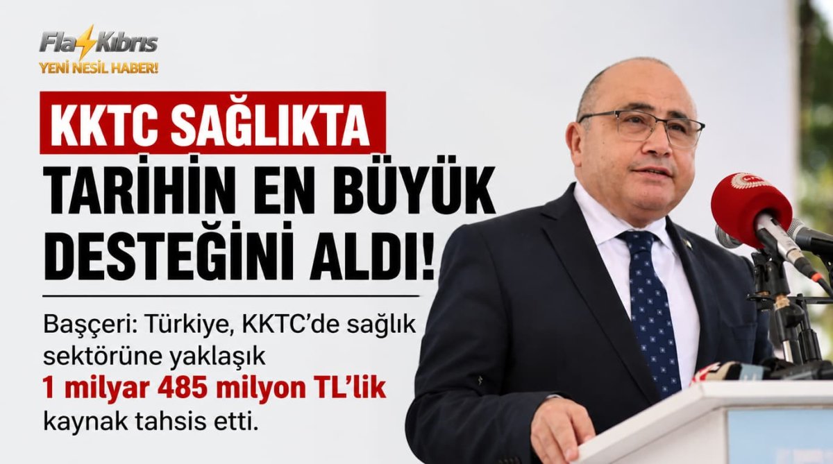 Başçeri: Türkiye, KKTC’de sağlık sektörüne yaklaşık 1 milyar 485 milyon TL'lik kaynak tahsis etti