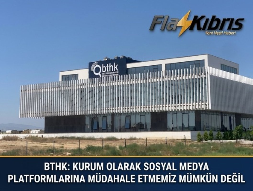 BTHK: Kurum olarak sosyal medya platformlarına müdahale etmemiz mümkün değil