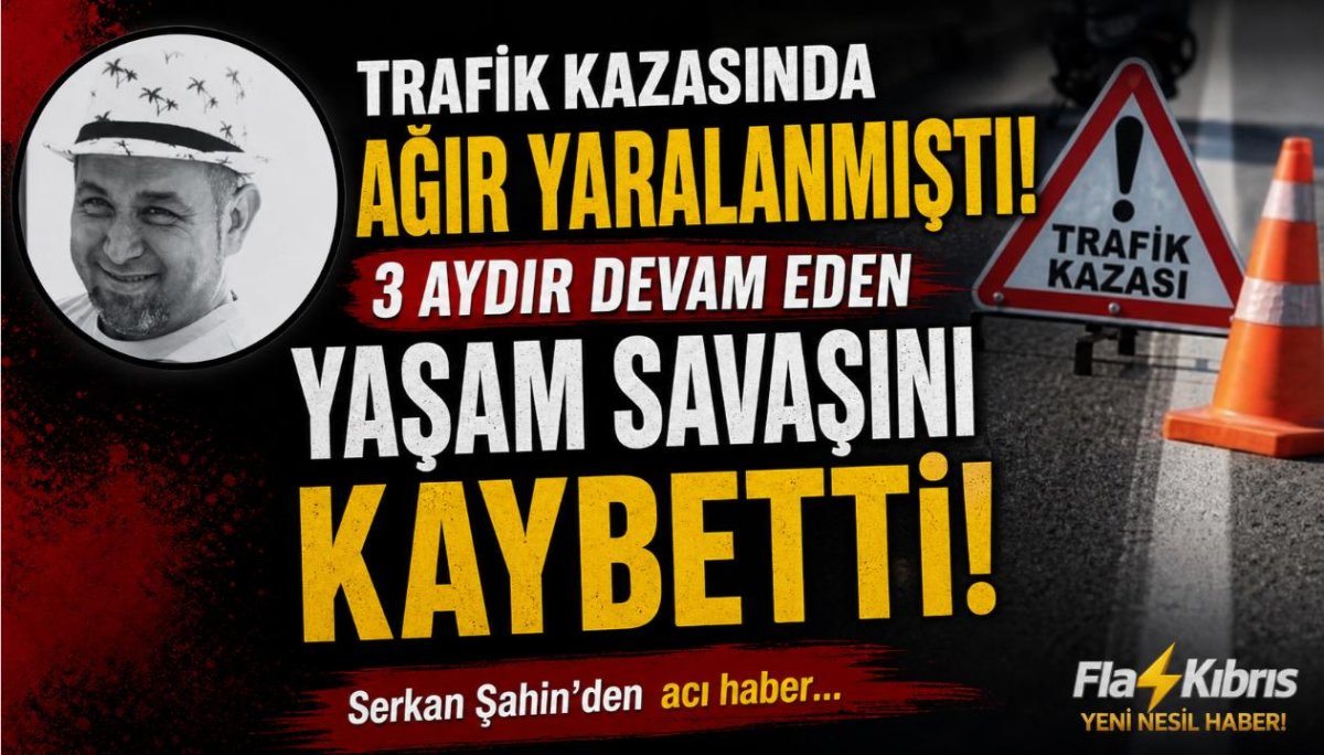 Serkan Şahin hayatını kaybetti