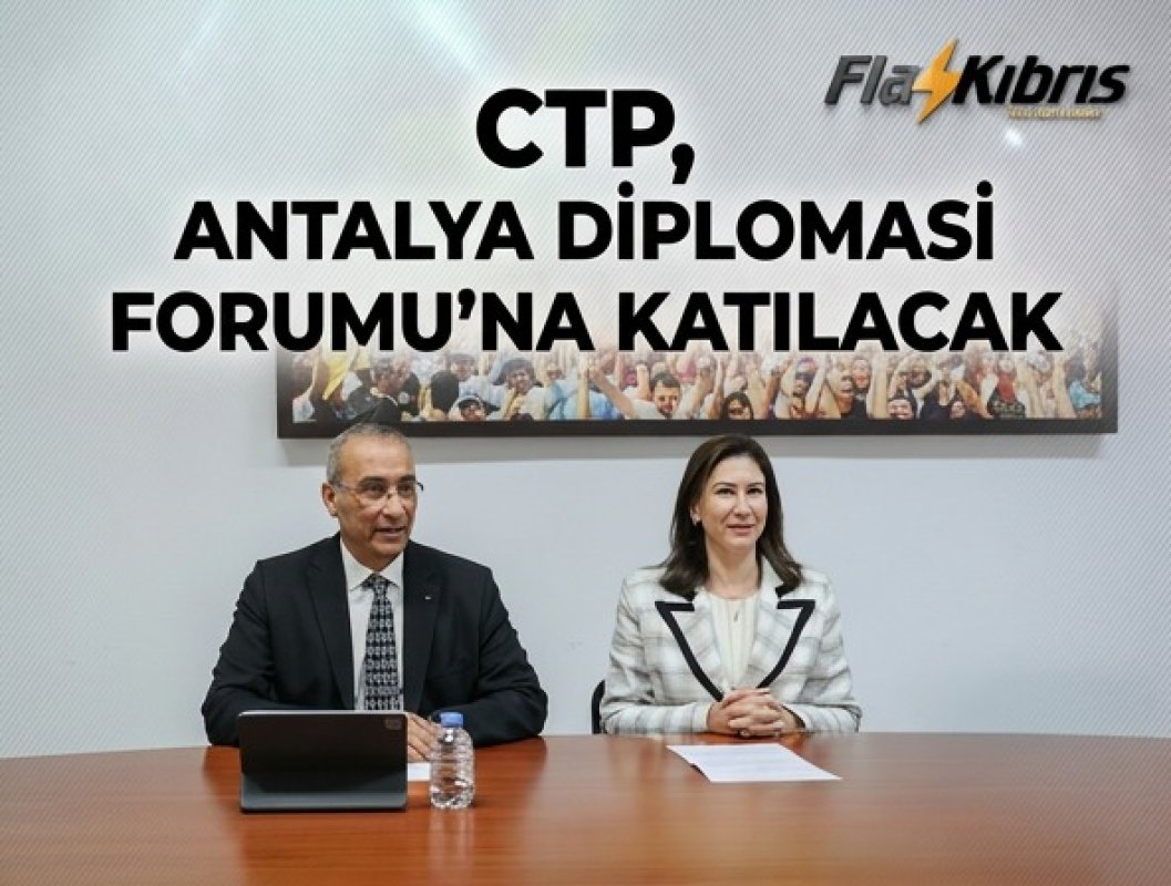 CTP, Antalya Diplomasi Forumu’na katılacak
