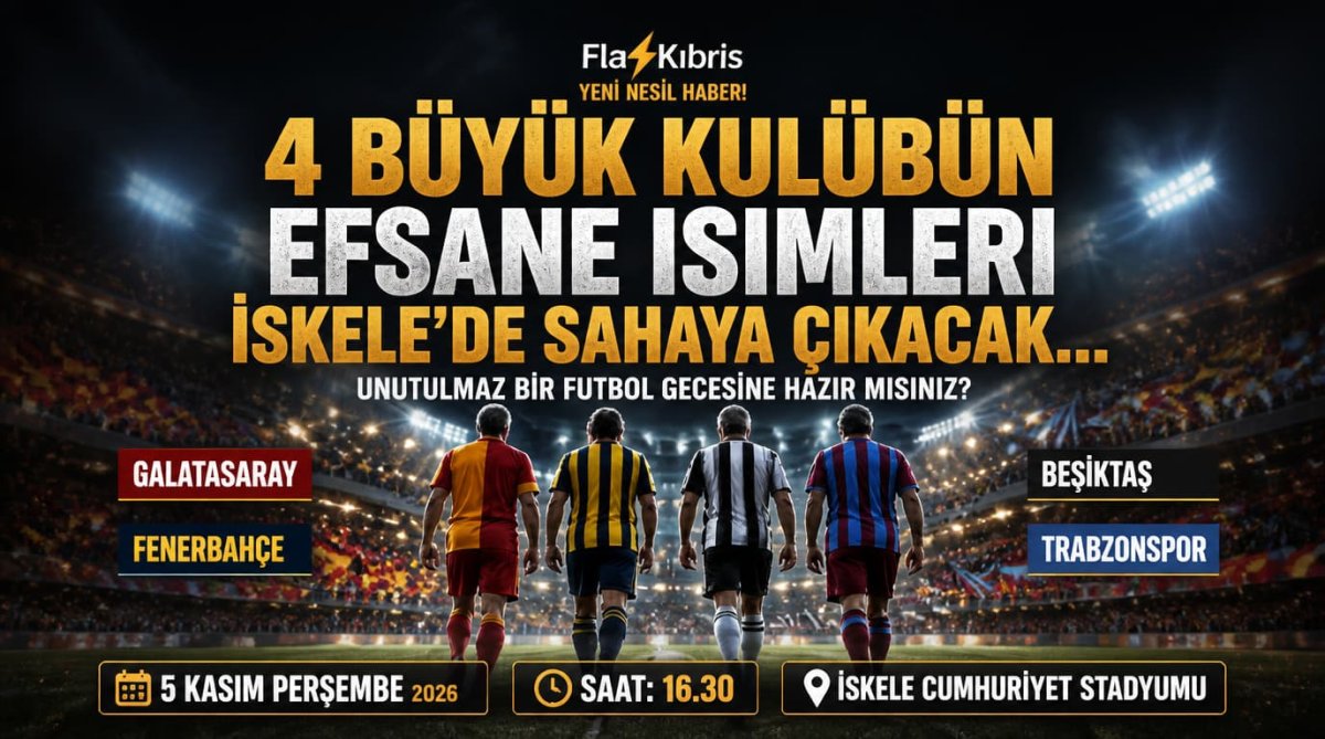 4 Büyük kulübün efsane isimleri İskele'de sahaya çıkacak