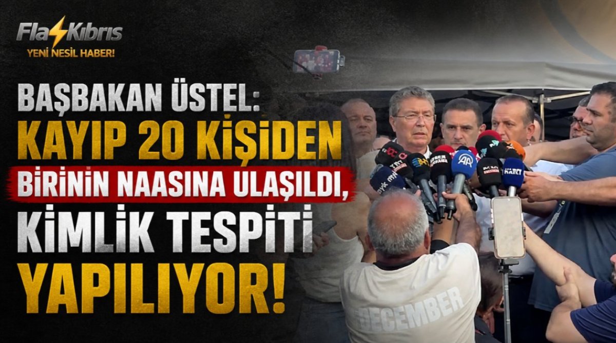 Üstel: Kayıp 20 kişiden birinin naaşına ulaşıldı, kimlik tespiti yapılıyor