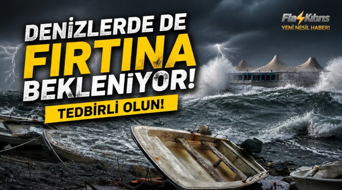 Denizlerde de fırtına bekleniyor
