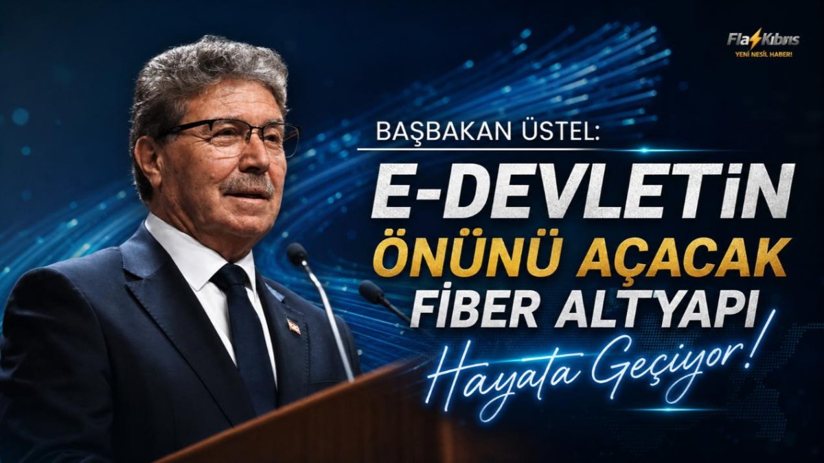 Üstel: KKTC'yi Dijital Çağa Taşıyacak Fiber Projesi Başlıyor