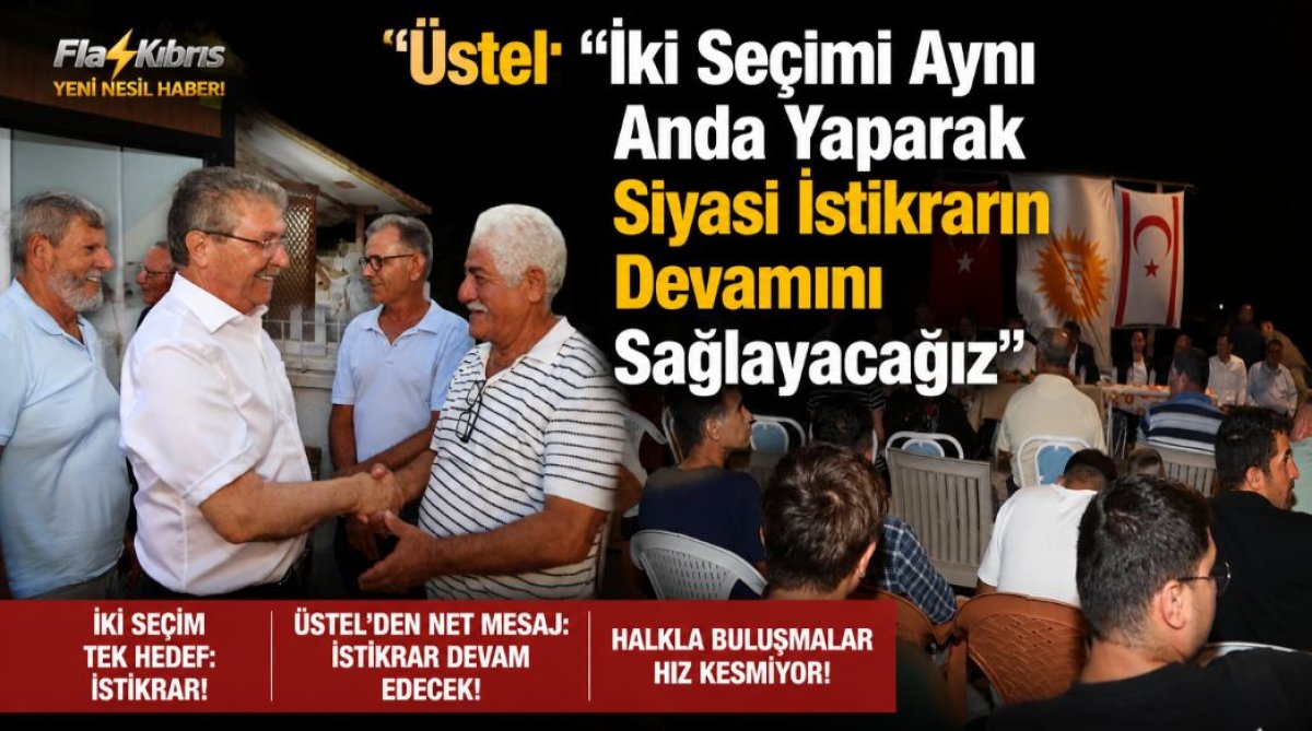 Üstel: “Hedefimiz Kıbrıs Türk Halkına Daha Güçlü Bir Gelecek Hazırlamak”