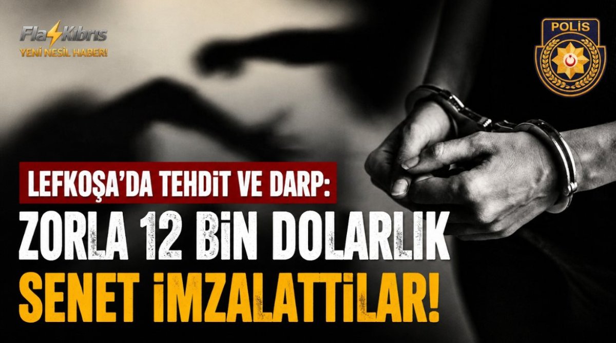 Lefkoşa’da tehdit ve darp: Zorla 12 bin dolarlık senet imzalattılar
