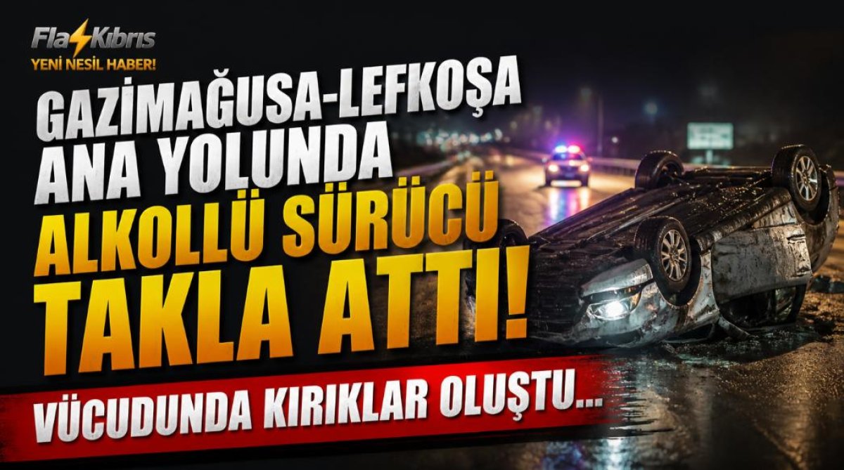 Gazimağusa-Lefkoşa ana yolunda alkollü sürücü takla attı