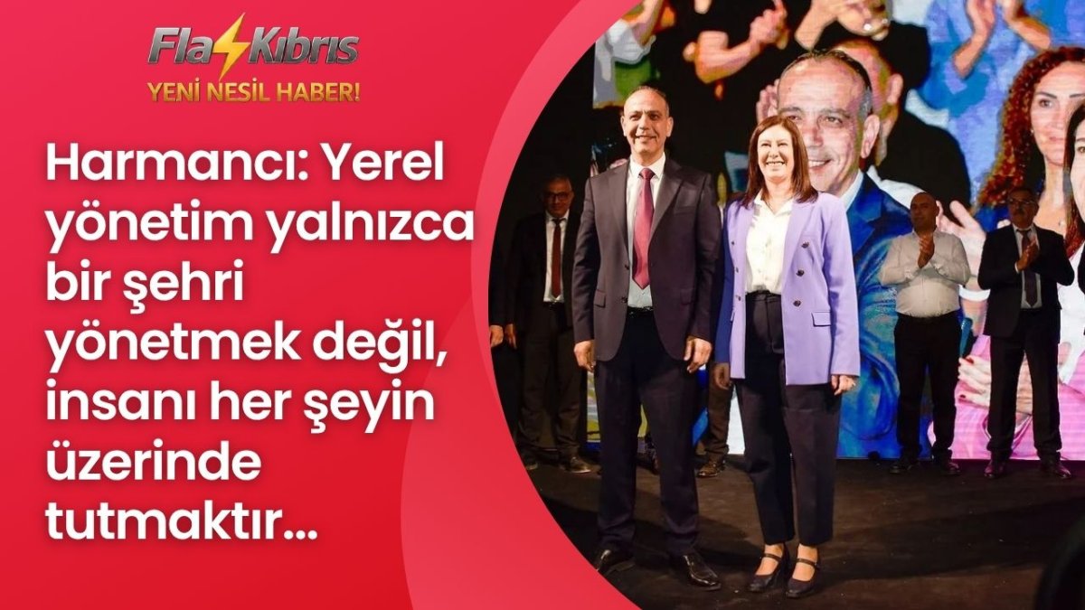 Harmancı: Yerel yönetim yalnızca bir şehri yönetmek değil, insanı her şeyin üzerinde tutmaktır
