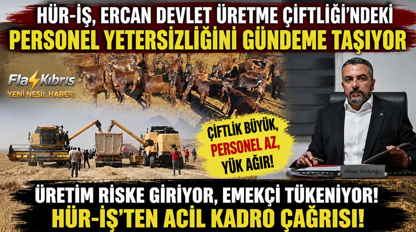 Hür-İş, Ercan Devlet Üretme Çiftliği’ndeki personel yetersizliğini gündeme taşıyor