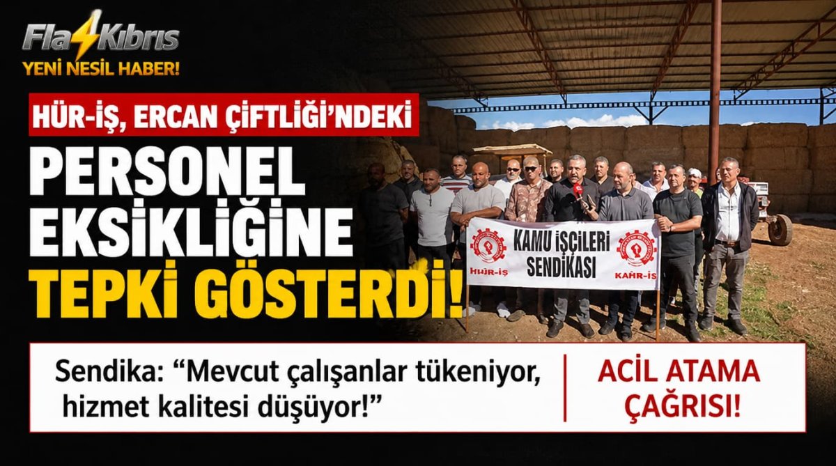 Hür-İş, Ercan Çiftliği’ndeki personel eksikliğine tepki gösterdi