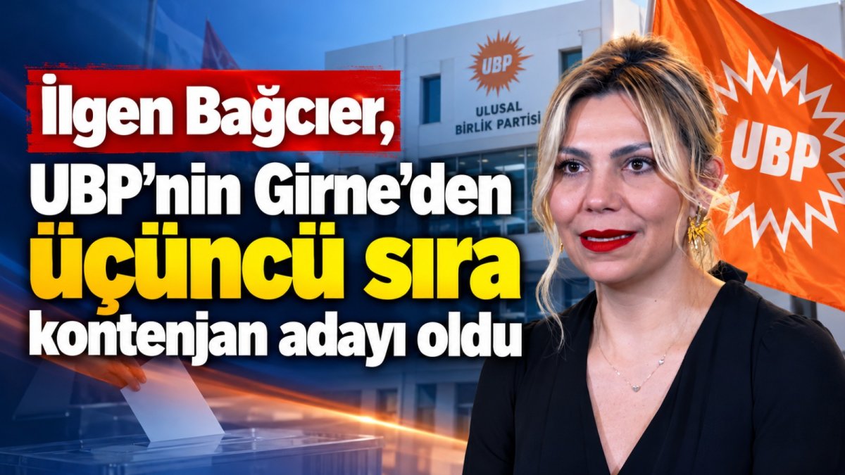 İlgen Bağcıer, UBP’nin Girne’den üçüncü sıra kontenjan adayı oldu