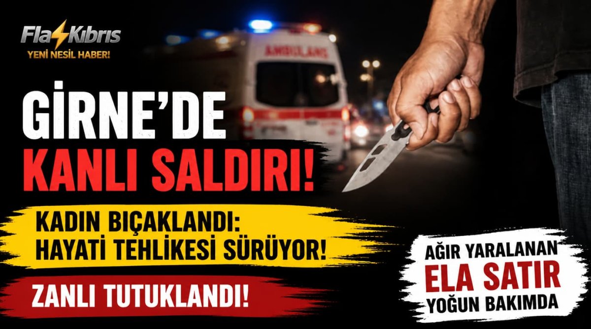 Girne'de bir kadın bıçaklandı: Ağır yaralanan Ela Satır yoğun bakımda, zanlı tutuklandı