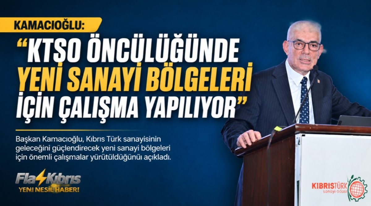 KTSO Başkanı Ali Kamacıoğlu, KKTC’de sanayi bölgelerinin geleceğine ilişkin değerlendirmelerde bulundu