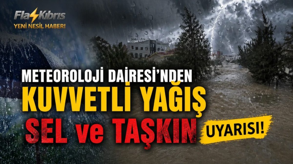 Meteoroloji Dairesi’nden kuvvetli yağış ve sel ve taşkın uyarısı