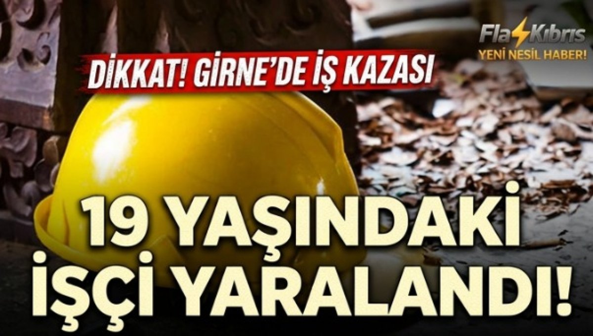 Girne’de iş kazası: 19 yaşındaki işçi yaralandı