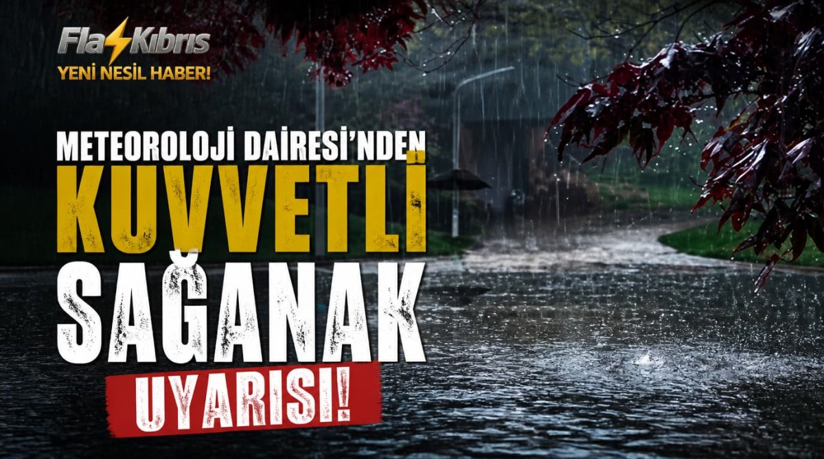 Meteoroloji Dairesi’nden kuvvetli sağanak uyarısı