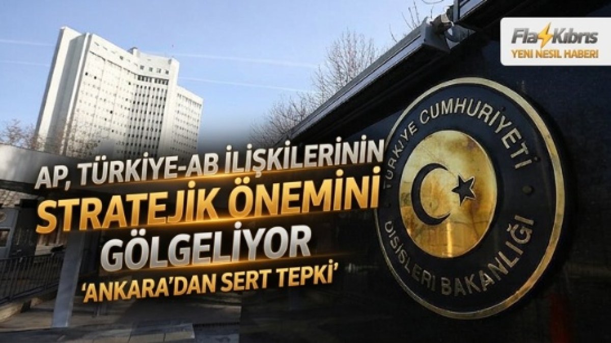 Türkiye Dışişleri'nden, Avrupa Parlamentosunun 2025 Yılı Türkiye Raporu'na tepki
