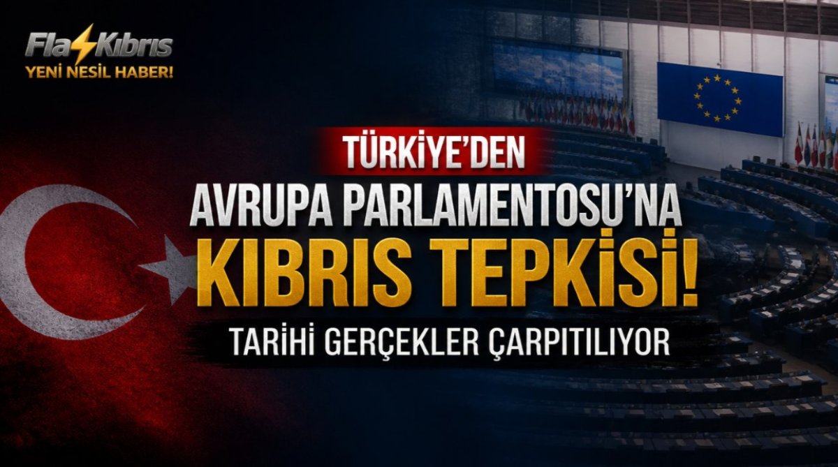 Türkiye'den Avrupa Parlamentosu'na Kıbrıs tepkisi: Tarihi gerçekler çarpıtılıyor