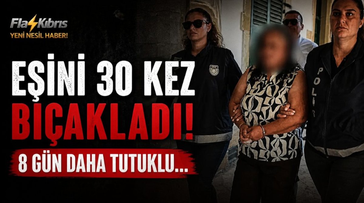 Eşini 30 kez bıçakladığı ortaya çıkan zanlı 8 gün daha tutuklu