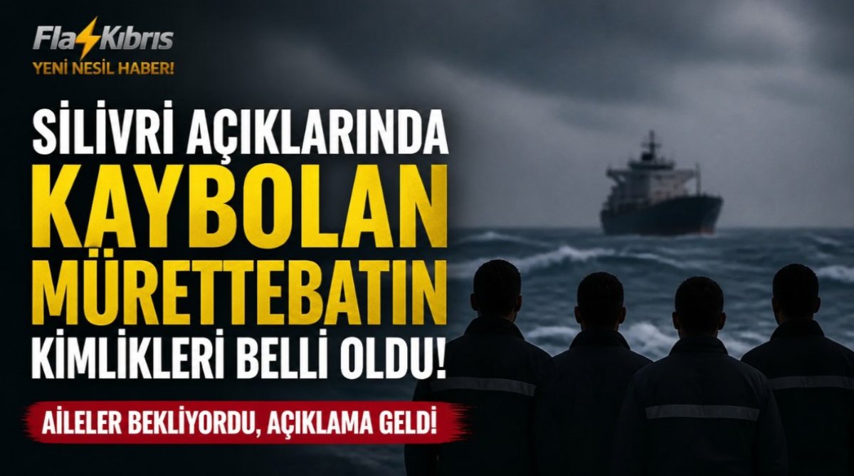 Silivri açıklarında kaybolan mürettebatın kimlikleri belli oldu