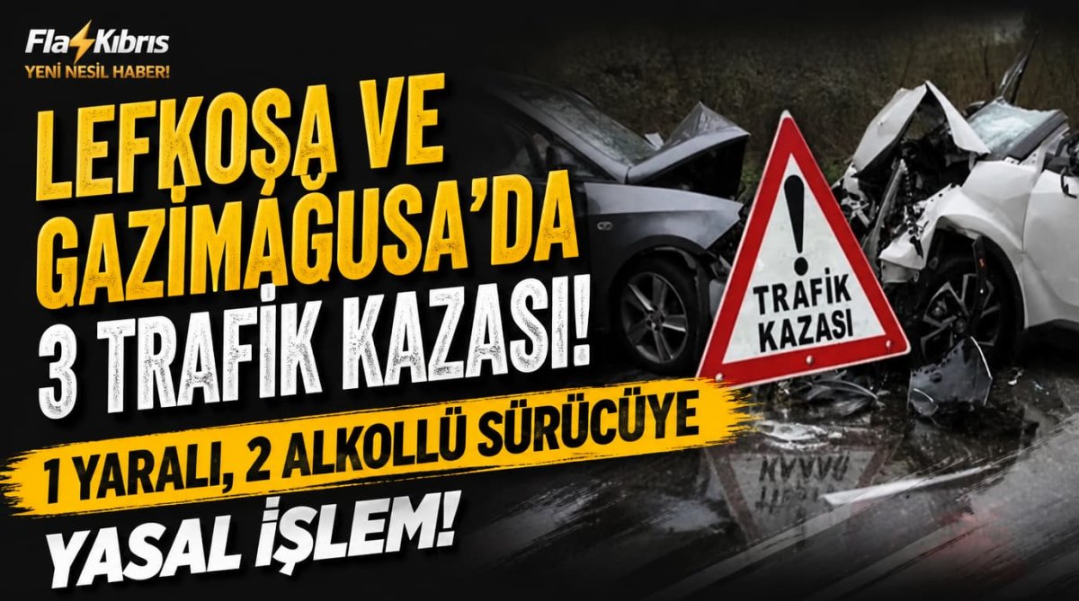 Lefkoşa ve Gazimağusa’da 3 trafik kazası: 1 yaralı, 2 alkollü sürücüye yasal işlem