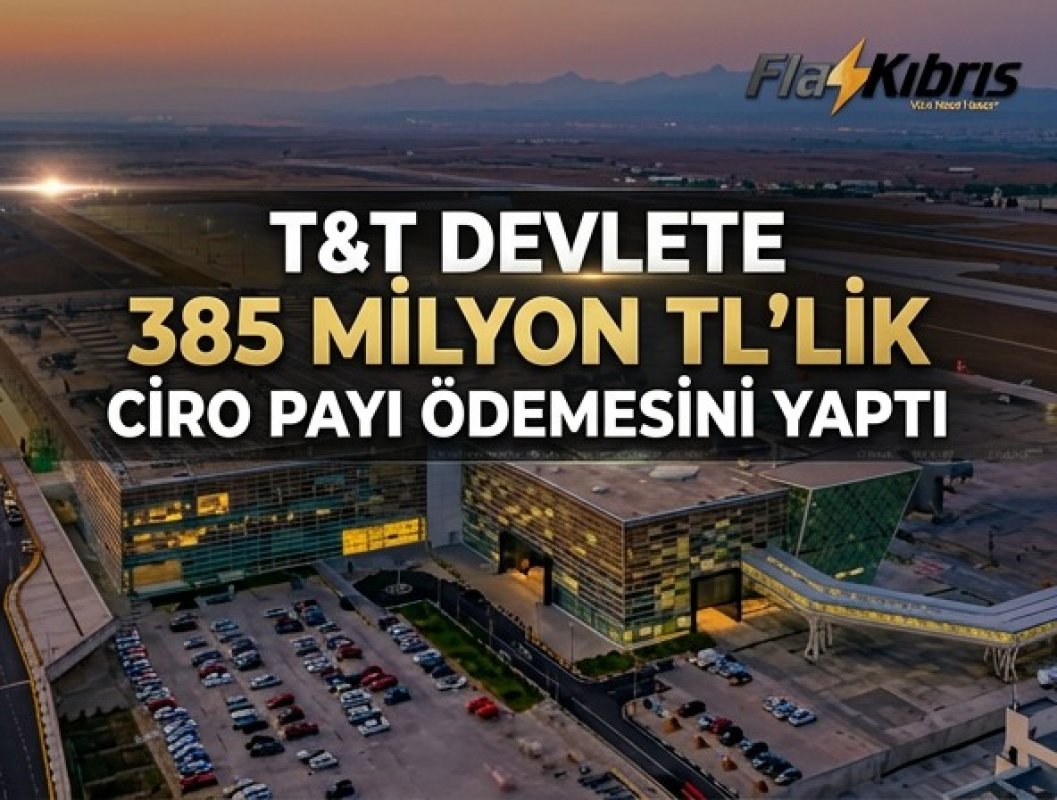T&T Havalimanı İşletmeciliği'nden devlete 385 milyon TL’lik ciro payı ödemesi!