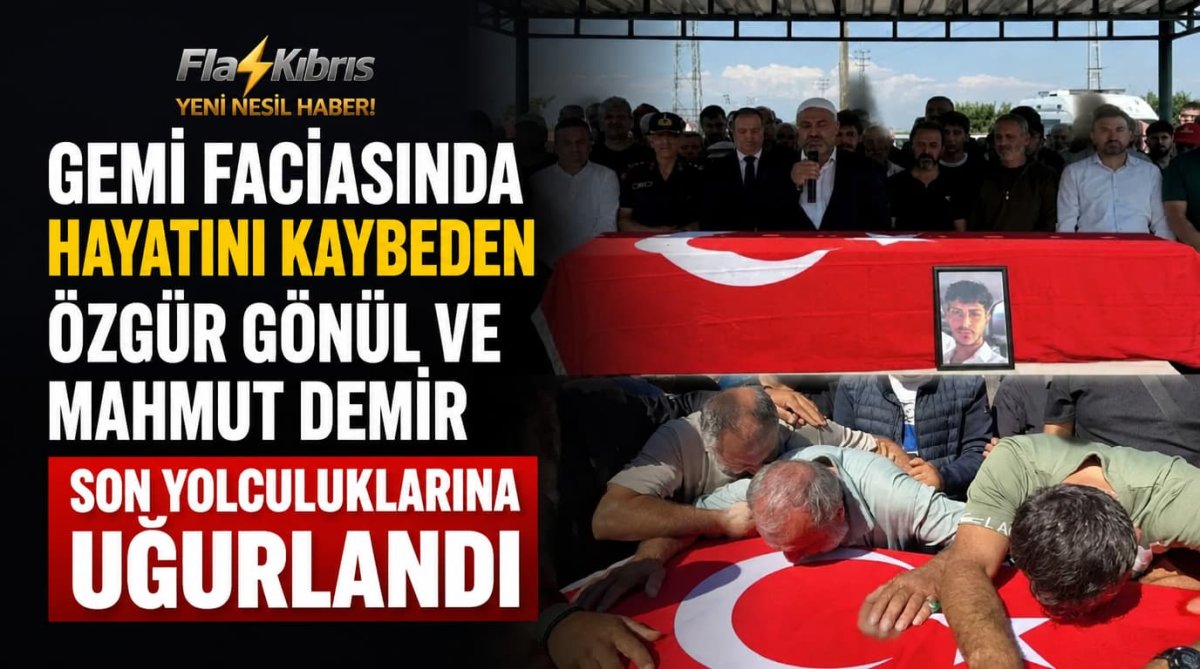 Gemi faciasında hayatını kaybeden Özgür Gönül ve Mahmut Demir son yolculuklarına uğurlandı