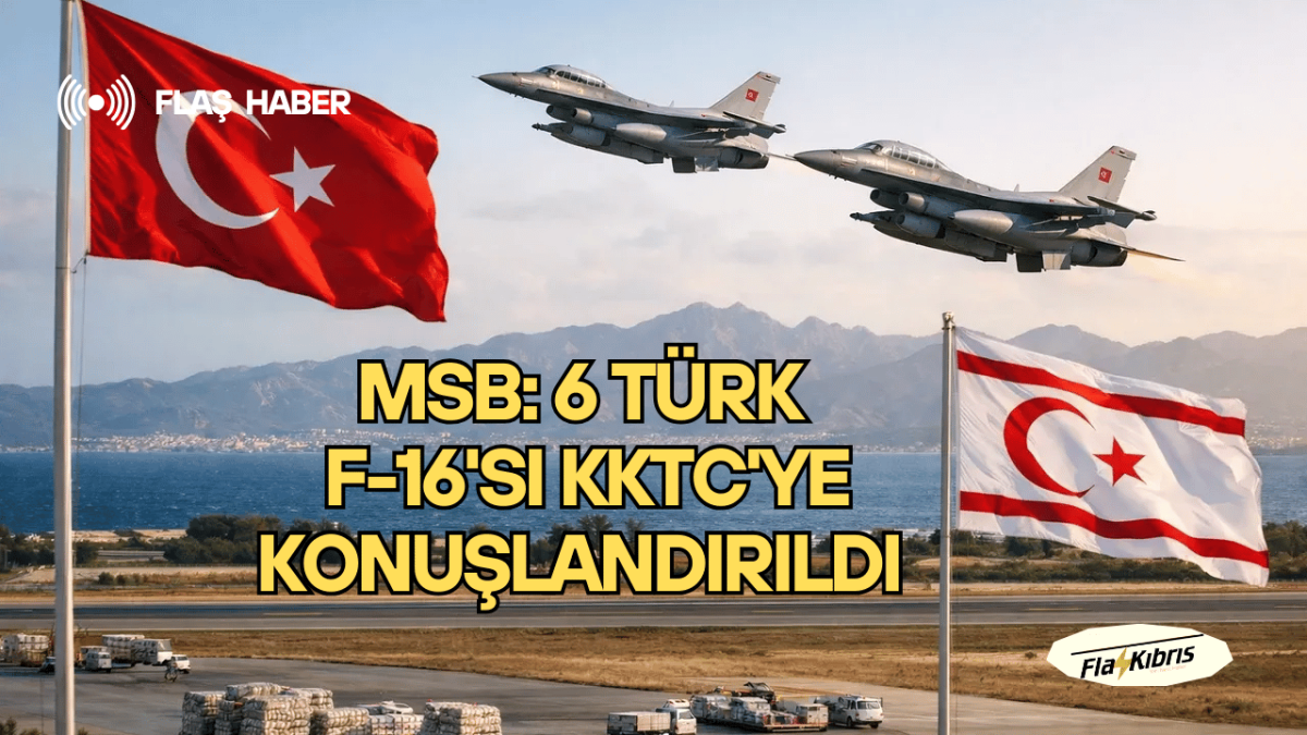 MSB: 6 Türk F-16'sı KKTC'ye konuşlandırıldı