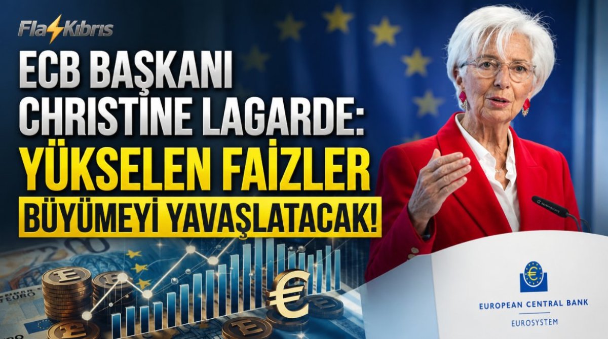ECB Başkanı Christine Lagarde: Yükselen faizler büyümeyi yavaşlatacak