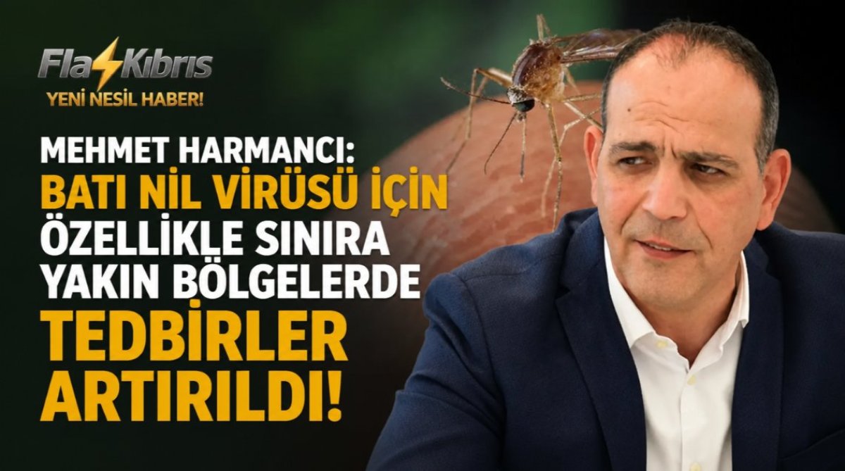 Mehmet Harmancı: Batı Nil Virüsü için özellikle sınıra yakın bölgelerde tedbirler artırıldı