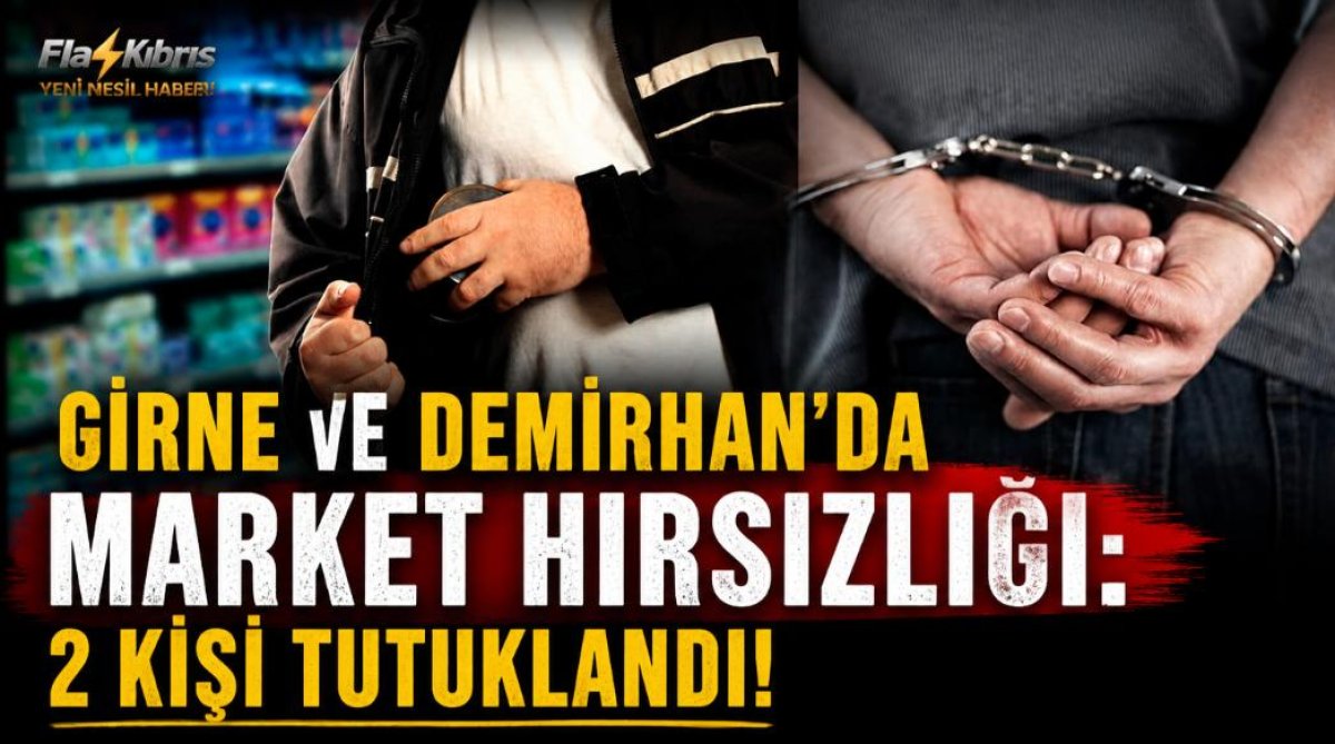 Girne ve Demirhan’da market hırsızlığı