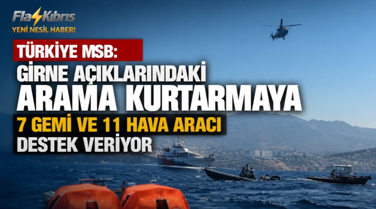 Türkiye MSB: Girne açıklarındaki arama kurtarmaya 7 gemi ve 11 hava aracı destek veriyor